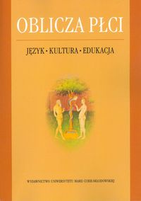 Oblicza płci. Język - kultura - edukacja