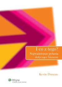 I co z tego? Najważniejsze pytania dotyczące biznesu
