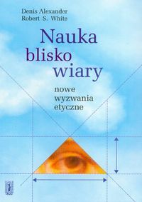 Nauka blisko wiary. Nowe wyzwania etyczne.