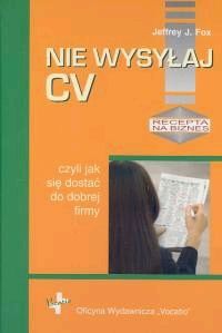 Nie wysyłaj CV czyli jak się dostać do dobrej firmy
