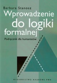 Wprowadzenie do logiki formalnej. Podręcznik dla humanistów