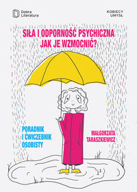 Siła i odporność psychiczna. Jak je wzmocnić?