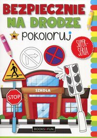 Bezpiecznie na drodze. Pokoloruj