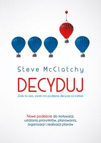 Decyduj. Zrób to sam, zanim inni podejmą decyzję za ciebie