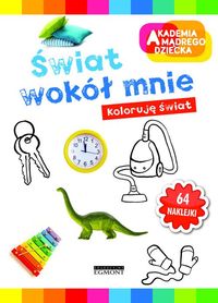 Akademia mądrego dziecka. Świat wokół mnie