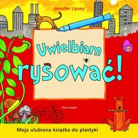 Uwielbiam rysować! Moja ulubiona książka do plastyki