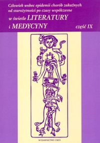 Człowiek wobec epidemii chorób zakaźnych od starożytności po czasy współczesne w świetle Literatury i Medycyny. Cz.IX