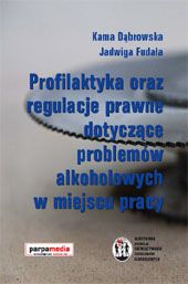 Profilaktyka oraz regulacje prawne dotyczące problemów alkoholowych w miejscu pracy