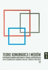 Teorie komunikacji i mediów. Vol.1