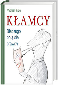 Kłamcy. Dlaczego boją się prawdy