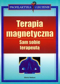 Terapia magnetyczna. Sam sobie terapeutą.