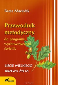 Przewodnik metodyczny do programu wychowawczego świetlic Liście wielkiego drzewa życia