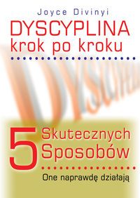 Dyscyplina krok po kroku. 5 skutecznych sposobów , one naprawdę działają
