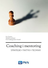 Coaching i mentoring. Strategie. Taktyki. Techniki