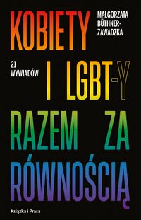 Kobiety i LGBT-y razem za równością. 21 wywiadów