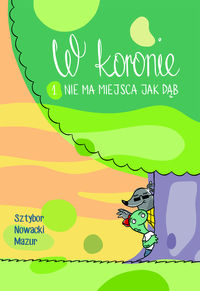 W koronie 1. Nie ma miejsca jak dąb