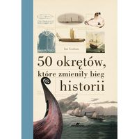50 okrętów, które zmieniły bieg historii