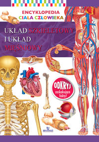 Encyklopedia ciała człowieka. Układ kostny i układ mięśniowy