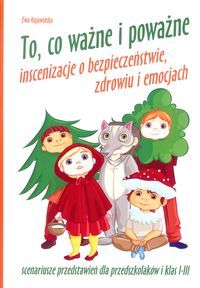 To, co ważne i poważne. Inscenizacje o bezpieczeństwie, zdrowiu i emocjach + CD