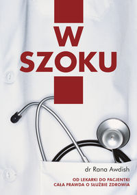 W szoku. Moja droga od lekarki do pacjentki - cała prawda o słuzbie zdrowia