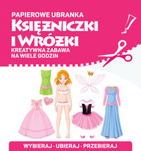 Papierowe ubranka. Księżniczki i wróżki