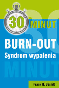 30 minut. Burn-out. Syndrom wypalenia