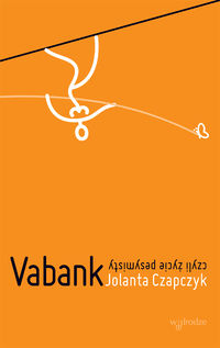 Vabank, czyli życie pesymisty
