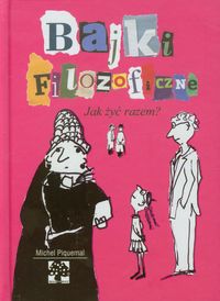 Bajki filozoficzne. Jak żyć razem?