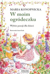W moim ogródeczku. Wybór poezji dla dzieci