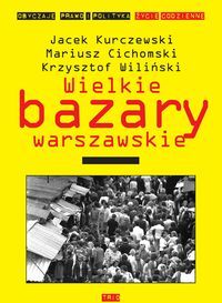 Wielkie bazary warszawskie. Środowisko społeczne, kultura i problem społeczny