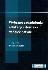 Wybrane zagadnienia edukacji człowieka w dzieciństwie