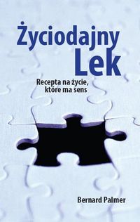 Życiodajny lek. Recepta na życie, które ma sens