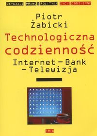 Technologiczna codzienność. Internet - Bank - Telewizja