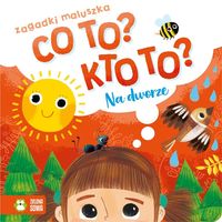 Zagadki maluszka. Co to? Kto to? Na dworze