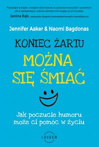 Koniec żartu- można się śmiać. Jak poczucie humoru może ci pomóc w życiu