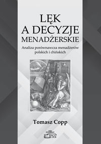 Lęk a decyzje menadżerskie. Analiza porównawcza menadżerów polskich i chińskich