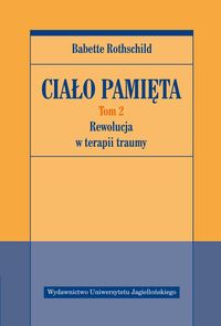 Ciało pamięta. Tom 2. Rewolucja w terapii traumy