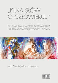 "Kilka słów o człowieku…" Co starsi mogą przekazać młodym na temat otaczającego ich świata