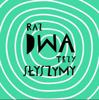 Raz dwa trzy słyszymy