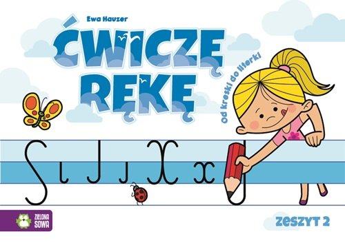Ćwiczę rękę. Od kreski do literki. Zeszyt 2