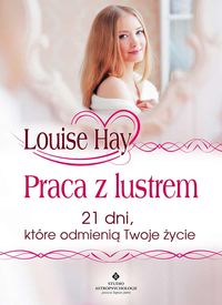Praca z lustrem. 21 dni, które odmienią twoje życie