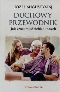 Duchowy przewodnik. Jak zrozumieć siebie i innych