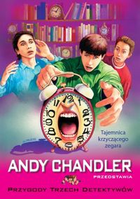 Andy Chandler przedstawia. 8. Tajemnica krzyczącego zegara