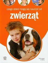 Czego dzieci mogą nauczyć się od zwierząt