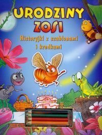 Urodziny Zosi. Historyjki z szablonami i kredkami