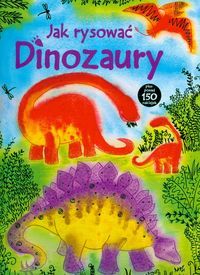 Jak rysować. Dinozaury