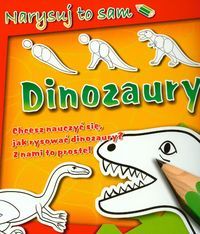 Narysuj to sam. Dinozaury