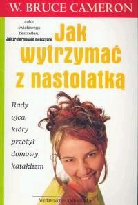 Jak wytrzymać z nastolatką. Rady ojca, który przeżył domowy kataklizm.