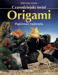 Czarodziejski świat origami. Papierowe zwierzęta