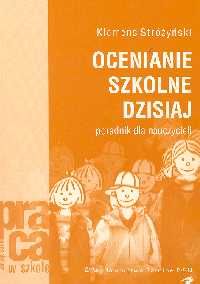 Ocenianie szkolne dzisiaj. Poradnik dla nauczycieli.